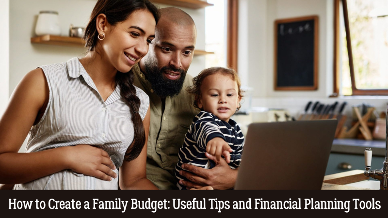 How to Create a Family Budget Useful Tips and Financial Planning Tools